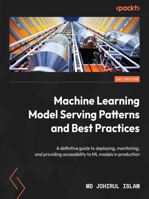 Title details for Machine Learning Model Serving Patterns and Best Practices by Md Johirul Islam - Wait list